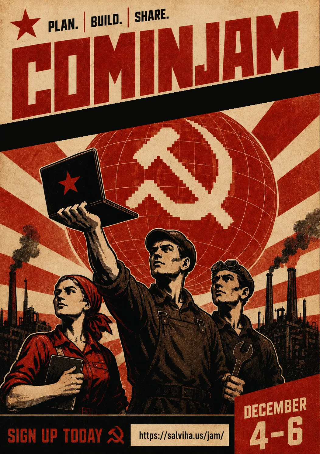 COMINJAM poster in Soviet propaganda style: three workers, one raising a laptop with a red star, in front of a globe bearing a pixelated hammer and sickle. Text reads: Plan. Build. Share. COMINJAM. December 4–6. Sign up today at salviha.us/jam.